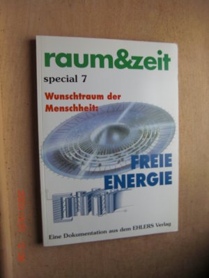 raum & zeit - special 7: Freie Energie - Wunschtraum der Menschheit