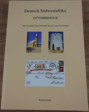 Deutsch-Südwestafrika: Otyimbingue: Die Geschichte einer Ortschaft und der erste Poststempel -- signiert