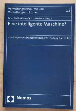 gebrauchtes Buch – Collin, Peter; Lutterbeck – Eine intelligente Maschine? - Handlungsorientierungen moderner Verwaltung (19./20. Jh.)