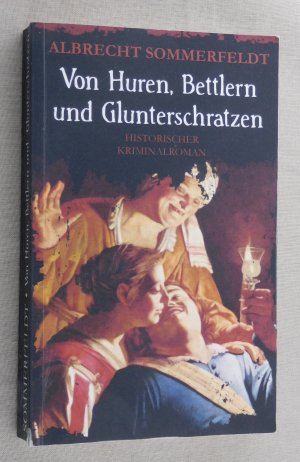 Von Huren, Bettlern und Glunterschratzen: Historischer Kriminalroman.