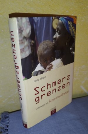 gebrauchtes Buch – Petra Meyer – Schmerzgrenzen : Unterwegs mit ’Ärzte ohne Grenzen’