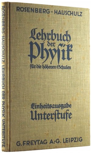 Lehrbuch der Physik für die höheren Schulen. Einheitsausgabe für alle Schularten. Unterstufe.