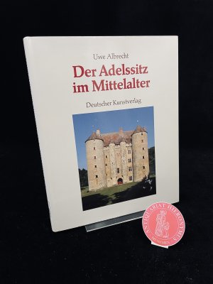 Der Adelssitz im Mittelalter. Studien zum Verhältnis von Architektur und Lebensform in Nord- und Westeuropa.