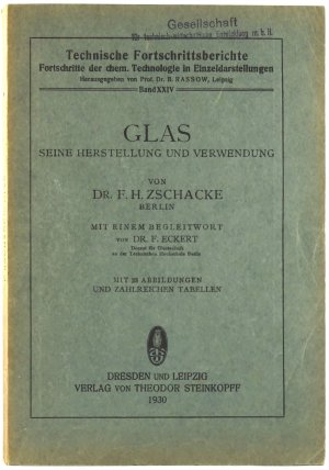 Glas. Seine Herstellung und Verwendung. [Technische Fortschrittsberichte. Fortschritte der ehem. Technologie in Einzeldarstellungen. Band XXIV. Mit 23 […]