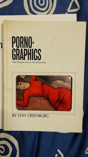 antiquarisches Buch – Dan Greenburg – Porno-Graphics : The Shame of Our Art Museums