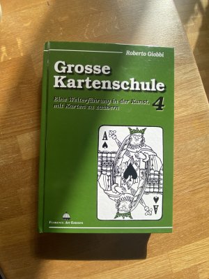 Grosse Kartenschule 4 - Eine Weiterführung in die Kunst, mit den Karten zu zaubern