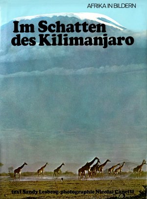 Afrika in Bildern - Im Schatten des Kilimanjaro (Mit z.T. farbigen Bildern von Nicolai Canetti)