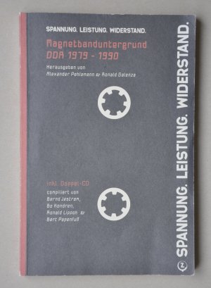 Spannung. Leistung. Widerstand. Magnetbanduntergrund DDR 1979 - 1990 inkl. Doppel-CD kompiliert von Bernd Jestram, Bo Kondren, Ronald Lippok u. Bert Papenfuß […]