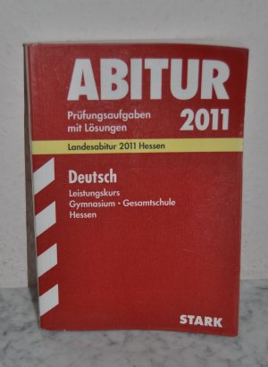 Abitur-Prüfungsaufgaben Gymnasium Hessen / Deutsch Leistungskurs - Landesabitur 2012 Hessen. Prüfungsaufgaben 2008-2011mit Lösungen.