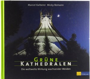 gebrauchtes Buch – Marcel Kalberer – Grüne Kathedralen - Die weltweite Wirkung wachsender Weiden