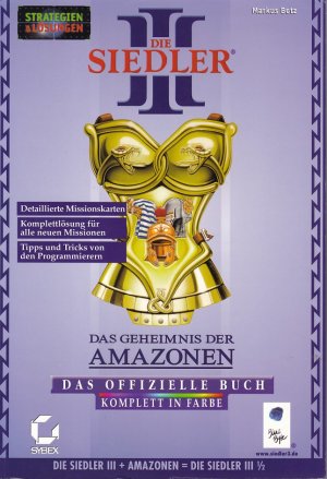 DIE SIEDLER III - Das Geheimnis der Amazonen / Das offizielle Buch komplett in Farbe / Detaillierte Missionskarten / Komplettlösung für alle neuen Missionen / Tipps und Tricks von den Programmierern