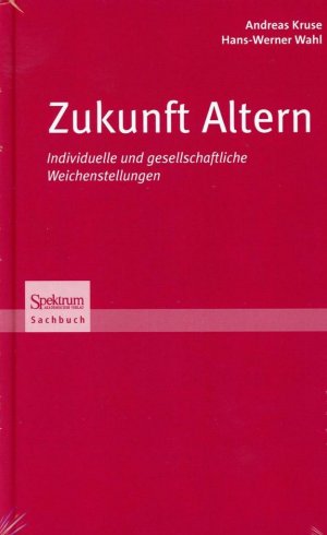 gebrauchtes Buch – Kruse, Andreas; Wahl – Zukunft Altern - Individuelle und gesellschaftliche Weichenstellungen