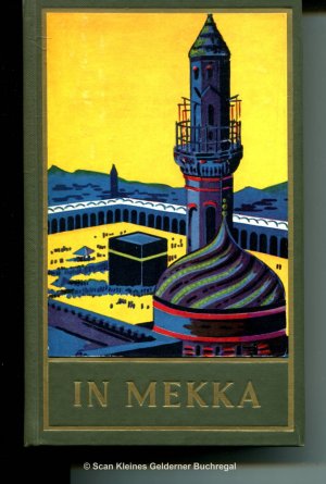 antiquarisches Buch – May, Karl - Franz Kandolf – IN MEKKA - Fortführung von Karl Mays Reiseerzählung 'Am Jenseits' von Franz Kandolf (geb. Ausgabe)