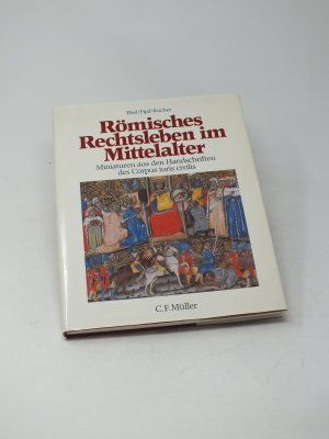 Römisches Rechtsleben im Mittelalter - Miniaturen aus den Handschriften des Corpus iuris civilis