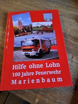 gebrauchtes Buch – Hilfe ohne Lohn 100 Jahre Feuerwehr Marienbaum