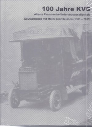 100 Jahre KVG. Älteste Personenbeförderungsgesellschaft Deutschlands mit Motor-Omnibussen (1909 - 2009)