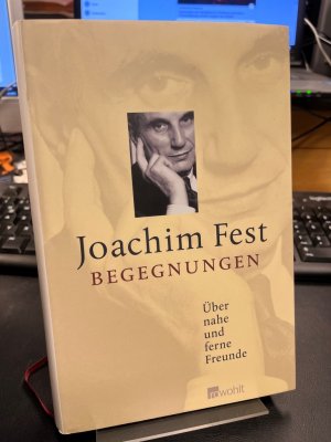 gebrauchtes Buch – Joachim Fest – Begegnungen. Über nahe und ferne Freunde.