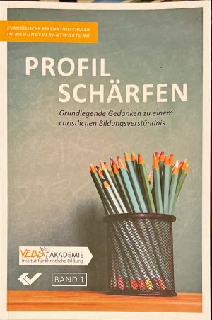 gebrauchtes Buch – VEBS Akademie – Profil schärfen - Bekenntnisschulen in Bildungsverantwortung, Band 1