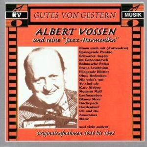 Albert Vossen und seine Jazz-Harmonika in Originalaufnahmen der Jahre 1938 bis 1942