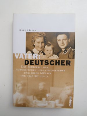 gebrauchtes Buch – Kåre Olsen – Vater: Deutscher: Das Schicksal der norwegischen Lebensbornkinder und ihrer Mütter von 1940 bis heute