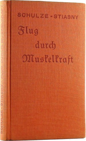 Flug durch Muskelkraft. Vom Flugmenschen in den Mythen und Sagen der alten Völker bis zum Muskelkraftflug als Sport der kommenden Generation.