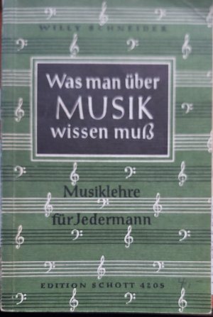 antiquarisches Buch – Willy Schneider – Was man über Musik wissen muss - Musiklehre mit Übungen für jedermann