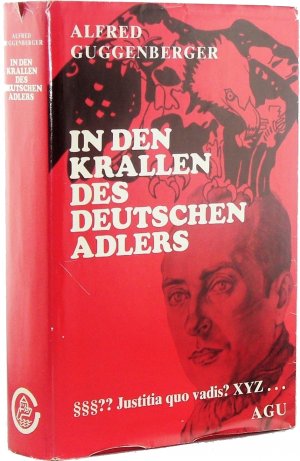 gebrauchtes Buch – Alfred Guggenberger – In den Krallen des Deutschen Adlers. §§§?? Justitio quo vadis? XYZ ...