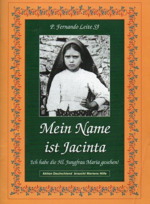 Mein Name ist Jacinta Ich habe die Hl. Jungfrau Maria gesehen!