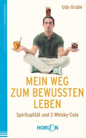 gebrauchtes Buch – Udo Grube – MEIN WEG ZUM BEWUSSTEN LEBEN - Spiritualität und 3 Whisky-Cola