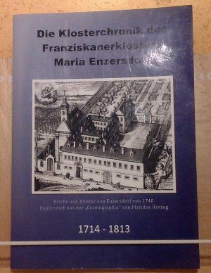 Die Klosterchronik des Franziskanerklosters Maria Enzersdorf