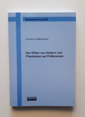 Der Effekt von Ködern und Phantomen auf Präferenzen (Berichte aus der Betriebswirtschaft)