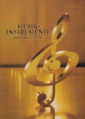 Musikinstrumente Made in Germany. Eine Dokumentation der Deutschen Musikinstrumentenhersteller