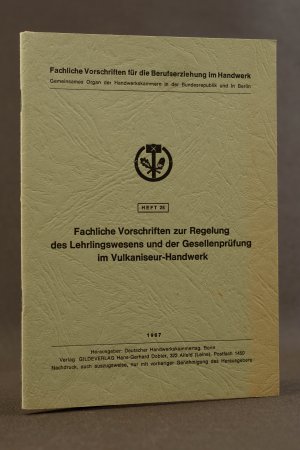 Fachliche Vorschriften zur Regelung des Lehrlingswesens und der Gesellenprüfung im Vulkaniseur-Handwerk. Haft 25