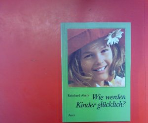 Wie werden Kinder glücklich?