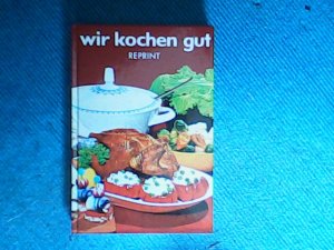 gebrauchtes Buch – Wir kochen gut.