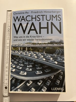 gebrauchtes Buch – Ax, Christine; Hinterberger – Wachstumswahn - Was uns in die Krise führt - und wie wir wieder herauskommen