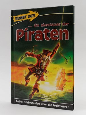 Kennst Du die Abenteuer der Piraten? Deine Erlebnisreise über die Weltmeere! (Gebundene Ausgabe)