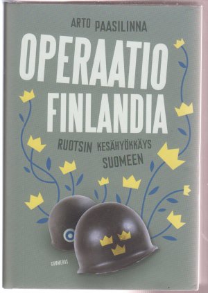 Operaatio Finlandia Ruotsin kesähyökkäys Suomeen Operaatio Finlandia : Ruotsin kesähyökkäys Suomeen