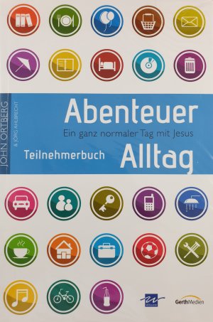 gebrauchtes Buch – John Ortberg und Jörg – Abenteuer Alltag - Teilnehmerbuch - Ein ganz normaler Tag mit Jesus