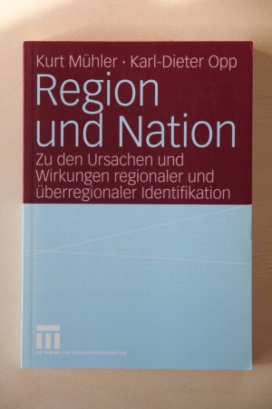 Region und Nation - Zu den Ursachen und Wirkungen regionaler und überregionaler Identifikation