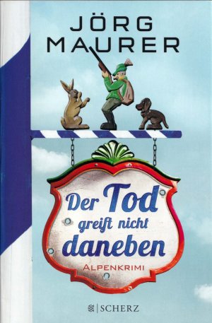 gebrauchtes Buch – Jörg Maurer – Der Tod greift nicht daneben - Alpenkrimi