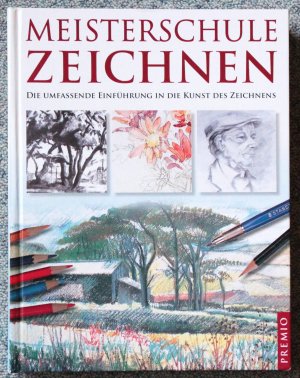 Meisterschule Zeichnen - Die umfassende Einführung in die Kunst des Zeichnens