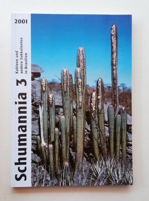 Schumannia 3 / 2001 - Kakteen und andere Sukkulenten in Brasilien. Sonderheft der Deutschen Kakteen-Gesellschaft e.V., der Schweizerischen Kakteen-Gesellschaft […]