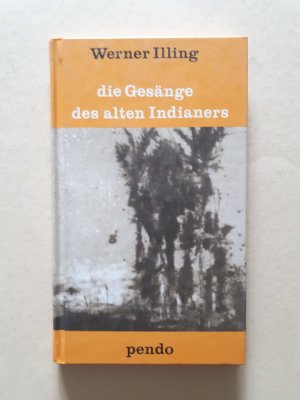 gebrauchtes Buch – Werner Illing – Die Gesänge des alten Indianers