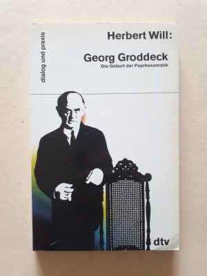 Georg Groddeck - Die Geburt der Psychosomatik