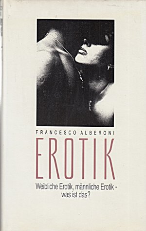 gebrauchtes Buch – Francesco Alberoni – Erotik - Weibliche Erotik, männliche Erotik - was ist das?