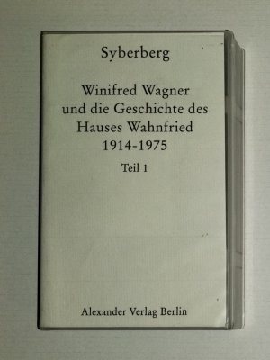 Winifred Wagner und die Geschichte des Hauses Wahnfried 1914 – 1975. Teil 1 und 2.