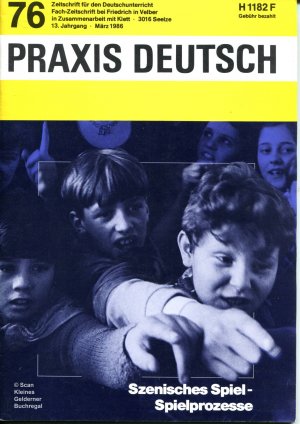 Praxis Deutsch 76/1986: SZENISCHES SPIEL - SPIELPROZESSE (szenische Interpretation)