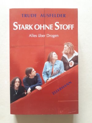 gebrauchtes Buch – Trude Ausfelder – Stark ohne Stoff - Alles über Drogen