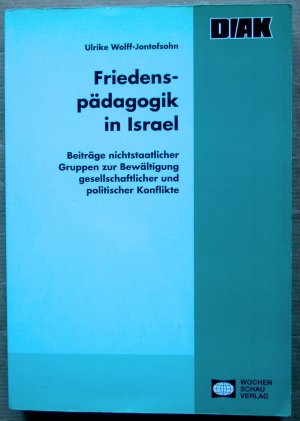 Friedenspädagogik in Israel. Beiträge nichtstaatlicher Gruppen zur Bewältigung gesellschaftlicher und politischer Konflikte. [Deutsch-Israelischer Arbeitskreis […]